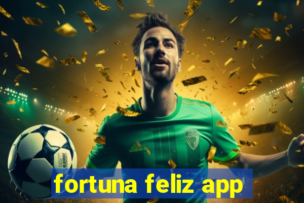 fortuna feliz app