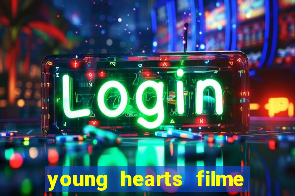 young hearts filme completo dublado