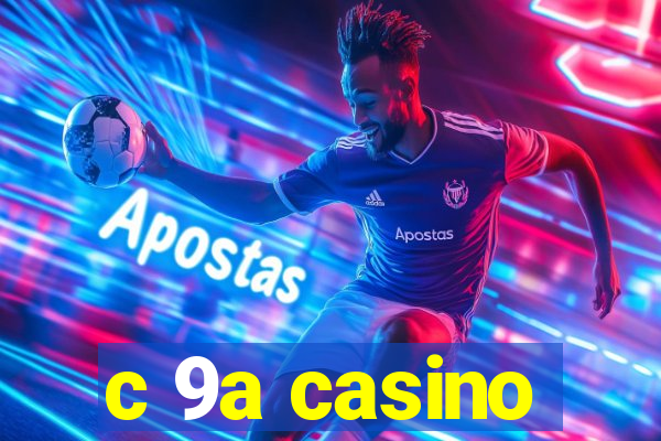 c 9a casino