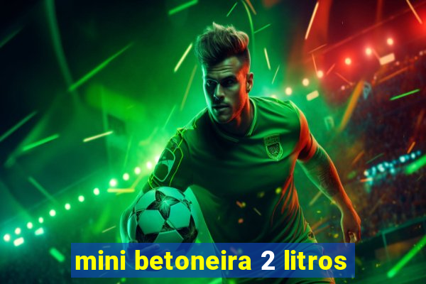 mini betoneira 2 litros