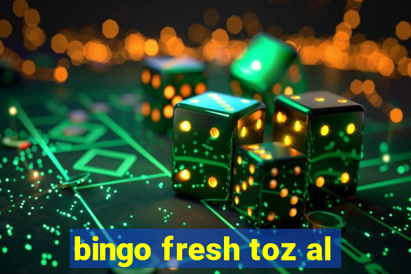 bingo fresh toz al