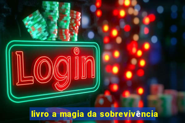 livro a magia da sobrevivência