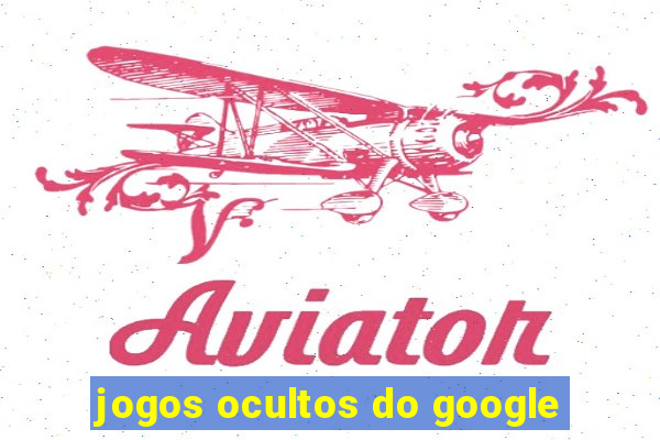 jogos ocultos do google