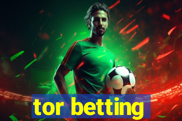 tor betting