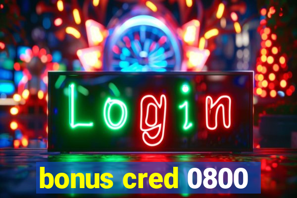 bonus cred 0800