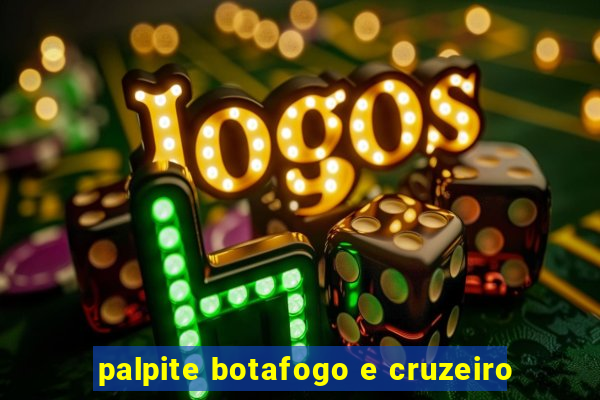 palpite botafogo e cruzeiro