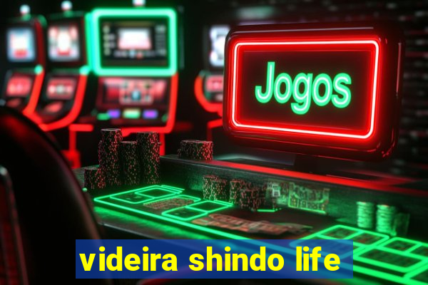 videira shindo life