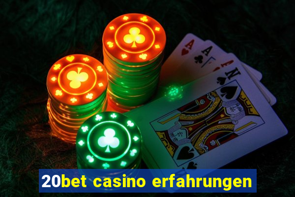 20bet casino erfahrungen