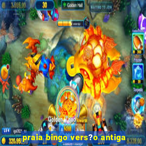 praia bingo vers?o antiga