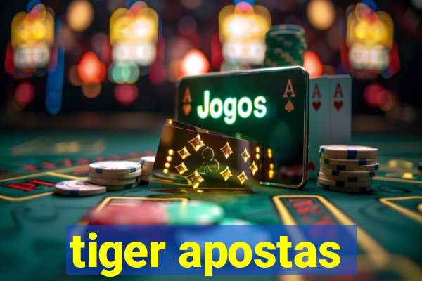 tiger apostas