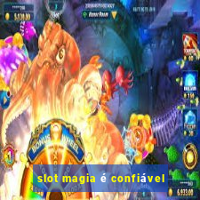 slot magia é confiável