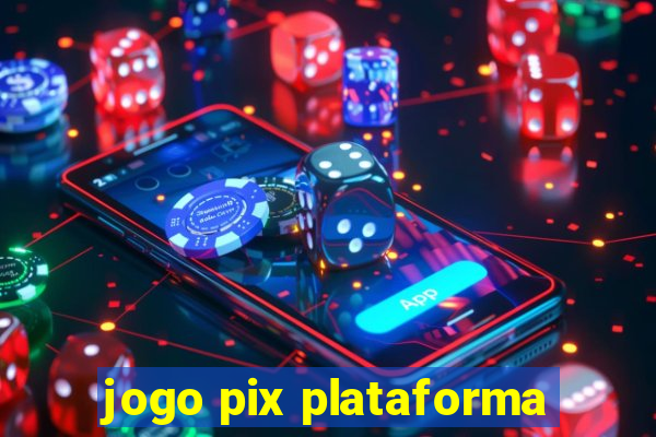 jogo pix plataforma