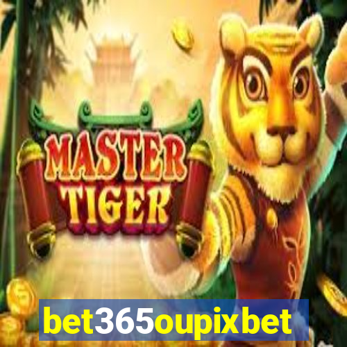 bet365oupixbet