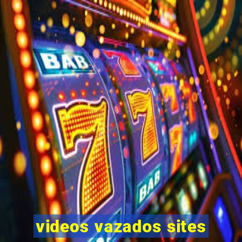 videos vazados sites