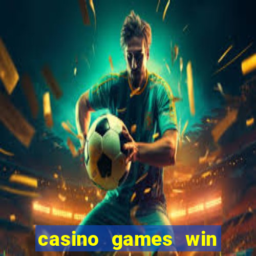 casino games win real money no deposit