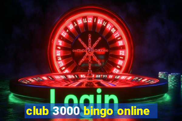 club 3000 bingo online