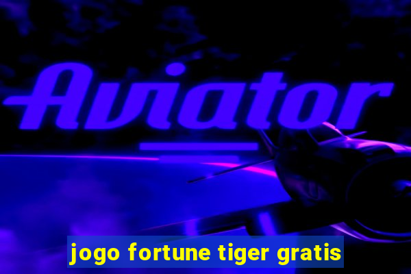 jogo fortune tiger gratis