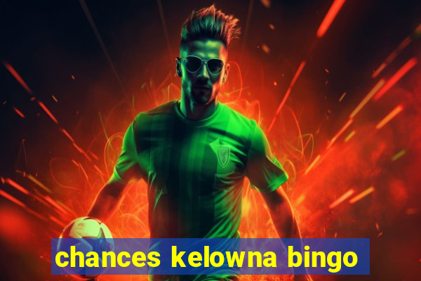 chances kelowna bingo