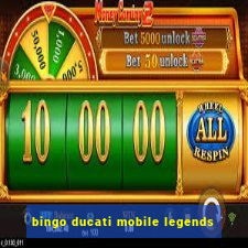 bingo ducati mobile legends