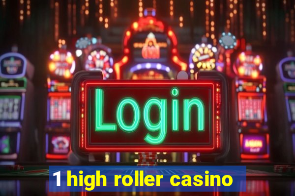 1 high roller casino