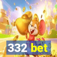 332 bet