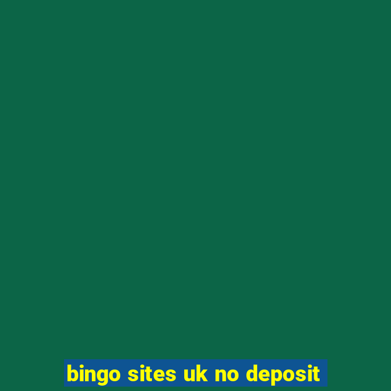 bingo sites uk no deposit