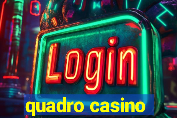 quadro casino