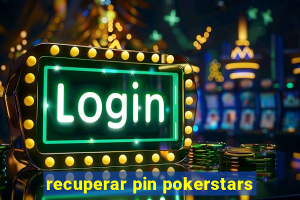 recuperar pin pokerstars