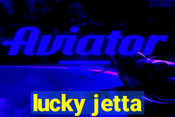 lucky jetta