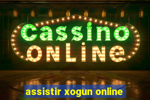 assistir xogun online