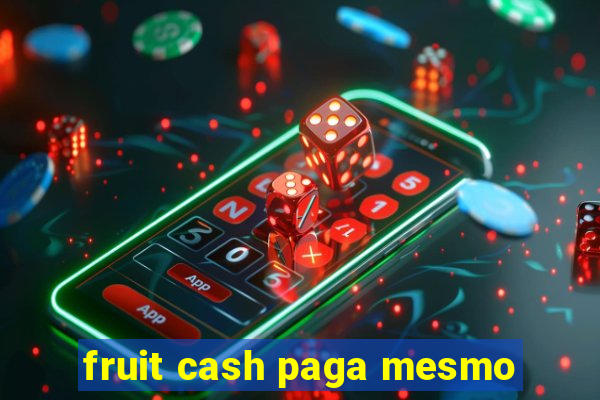 fruit cash paga mesmo