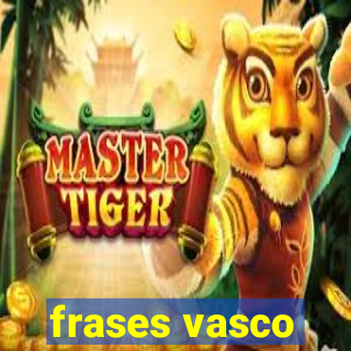 frases vasco