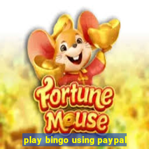 play bingo using paypal