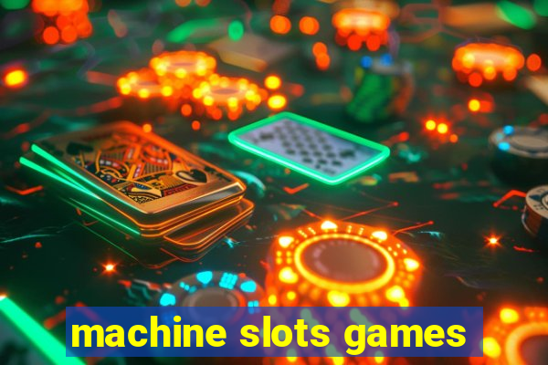 machine slots games