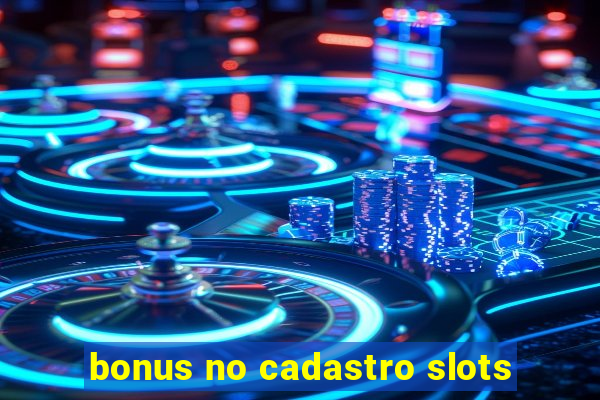 bonus no cadastro slots