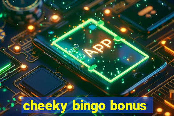 cheeky bingo bonus