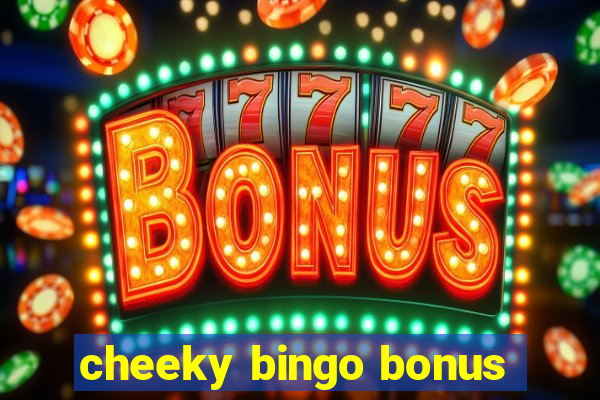 cheeky bingo bonus