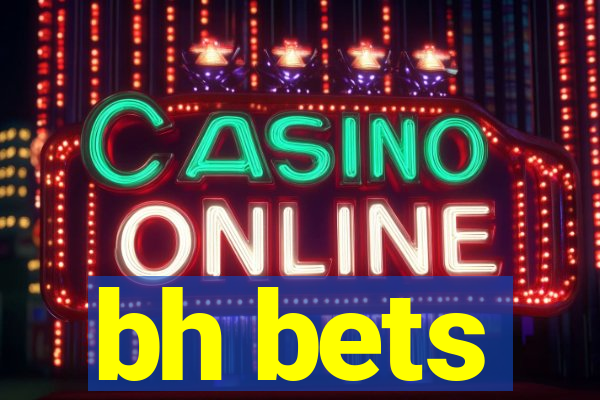 bh bets