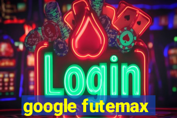 google futemax