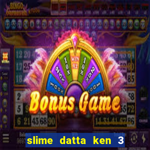 slime datta ken 3 temporada dublado