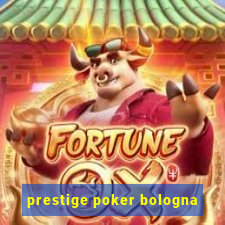 prestige poker bologna