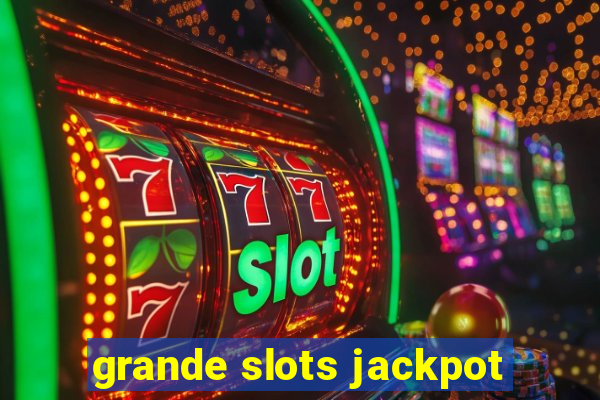 grande slots jackpot