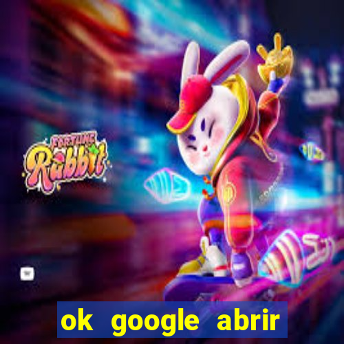 ok google abrir jogo de c****