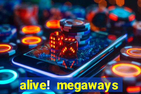 alive! megaways slot online