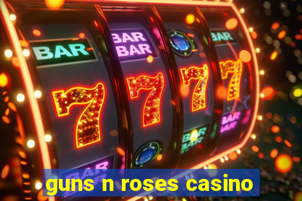 guns n roses casino