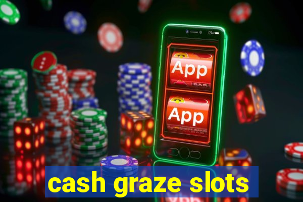 cash graze slots