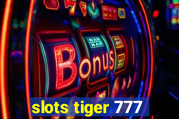 slots tiger 777