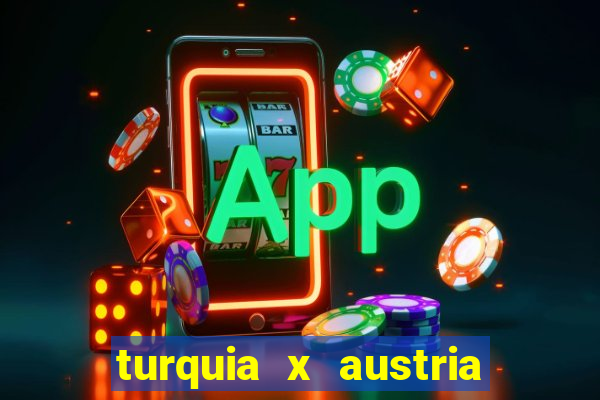 turquia x austria onde assistir