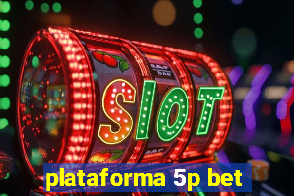 plataforma 5p bet