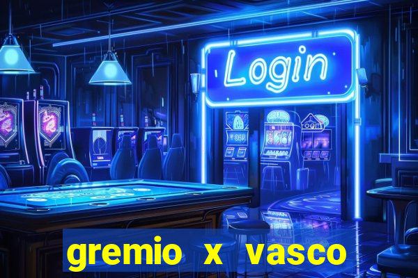 gremio x vasco onde assistir